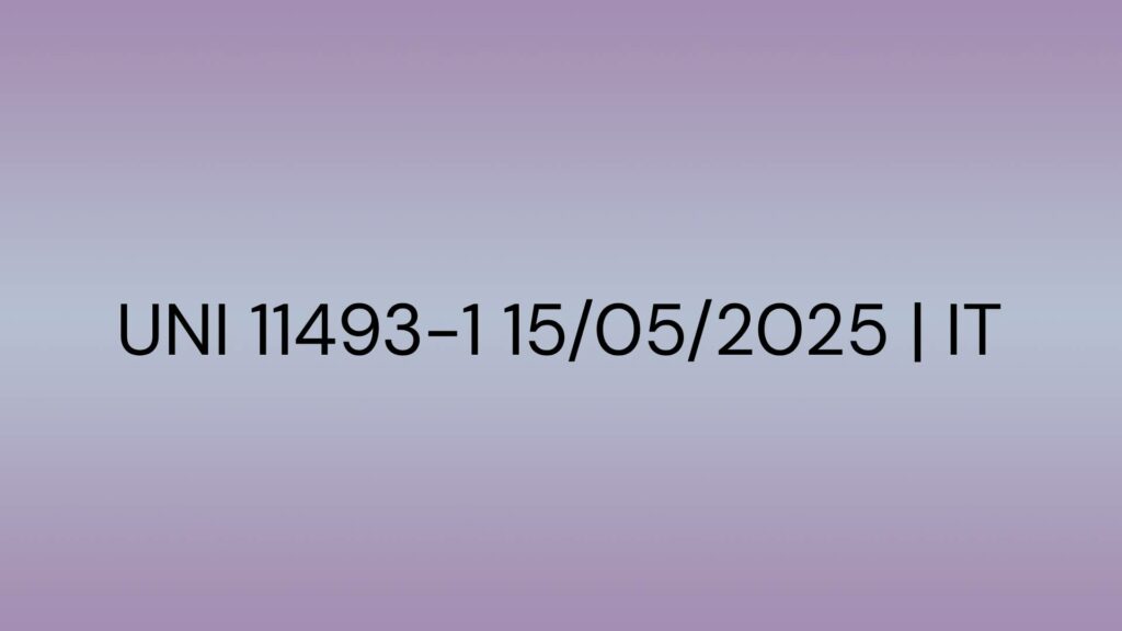 UNI 11493-1 15052025 IT